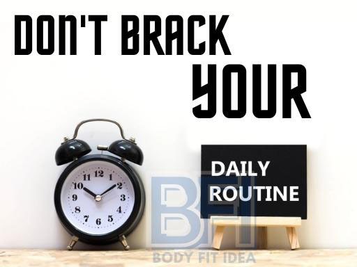 Don't Break Your Routine